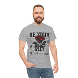 Be Yourself Rose Graphic Unisex Heavy Cotton Tee Motivational Streetwear Bold Floral Empowerment Design