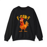 F Caw F Funny Rooster Cartoon Unisex Sweatshirt Hilarious Farm Humor Graphic Pullover Bold Comedy Design Cozy Warm Casual Wear Laugh Out Loud Gift Idea