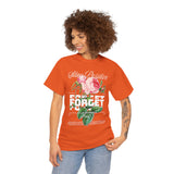 Stay Positive Forget Problems Rose Graphic Unisex Heavy Cotton Tee Comfortable Streetwear T-Shirt Motivational Floral Design Empowerment Style Perfect Gift for Friends Birthdays Casual Everyday Wear