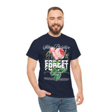Stay Positive Forget Problems Rose Graphic Unisex Heavy Cotton Tee Comfortable Streetwear T-Shirt Motivational Floral Design Empowerment Style Perfect Gift for Friends Birthdays Casual Everyday Wear