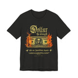 Dollar The Strength Burning Money Legacy Unisex Jersey Short Sleeve Tee Gothic Flames Graphic Bold Motivational Streetwear Statement T Shirt
