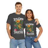 Lets Grow Together Floral Graphic Unisex Heavy Cotton Tee Comfortable Streetwear Bold Garden Botanical Design Motivational Empowerment T Shirt Perfect Gift for Friends Couples Birthdays and Everyday Casual Wear