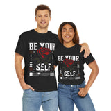 Be Yourself Rose Graphic Unisex Heavy Cotton Tee Motivational Streetwear Bold Floral Empowerment Design