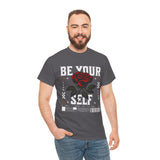 Be Yourself Rose Graphic Unisex Heavy Cotton Tee Motivational Streetwear Bold Floral Empowerment Design