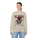 Be Your Self Rose Crewneck Comfortable Unisex Sweatshirt Motivational Streetwear Bold Floral Empowerment Design for Self Love Perfect Gift for Friends Birthdays Cozy Days Casual Wear