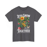 Lets Grow Together Floral Graphic Unisex Heavy Cotton Tee Comfortable Streetwear Bold Garden Botanical Design Motivational Empowerment T Shirt Perfect Gift for Friends Couples Birthdays and Everyday Casual Wear