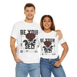 Be Yourself Rose Graphic Unisex Heavy Cotton Tee Motivational Streetwear Bold Floral Empowerment Design