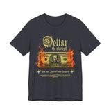 Dollar The Strength Burning Money Legacy Unisex Jersey Short Sleeve Tee Gothic Flames Graphic Bold Motivational Streetwear Statement T Shirt