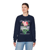 Stay Positive Forget Problems Rose Crewneck Sweatshirt Comfortable Unisex Pullover Motivational Streetwear Bold Floral Empowerment Design for Self Growth Perfect Gift for Friends Birthdays Cozy Days...