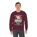 Stay Positive Forget Problems Rose Crewneck Sweatshirt Comfortable Unisex Pullover Motivational Streetwear Bold Floral Empowerment Design for Self Growth Perfect Gift for Friends Birthdays Cozy Days...