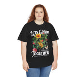 Lets Grow Together Floral Graphic Unisex Heavy Cotton Tee Comfortable Streetwear Bold Garden Botanical Design Motivational Empowerment T Shirt Perfect Gift for Friends Couples Birthdays and Everyday Casual Wear