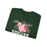 Stay Positive Forget Problems Rose Crewneck Sweatshirt Comfortable Unisex Pullover Motivational Streetwear Bold Floral Empowerment Design for Self Growth Perfect Gift for Friends Birthdays Cozy Days...