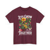 Lets Grow Together Floral Graphic Unisex Heavy Cotton Tee Comfortable Streetwear Bold Garden Botanical Design Motivational Empowerment T Shirt Perfect Gift for Friends Couples Birthdays and Everyday Casual Wear