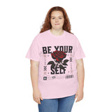 Be Yourself Rose Graphic Unisex Heavy Cotton Tee Motivational Streetwear Bold Floral Empowerment Design