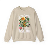 Lets Grow Together Floral Graphic Comfortable Unisex Crewneck Sweatshirt Motivational Streetwear Bold Botanical Empowerment Design Perfect Gift for Couples Friends Birthdays Cozy Days and Everyday Casual Wear