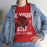 Be Yourself Rose Graphic Unisex Heavy Cotton Tee Motivational Streetwear Bold Floral Empowerment Design