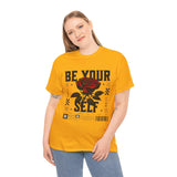 Be Yourself Rose Graphic Unisex Heavy Cotton Tee Motivational Streetwear Bold Floral Empowerment Design