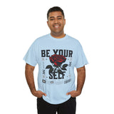 Be Yourself Rose Graphic Unisex Heavy Cotton Tee Motivational Streetwear Bold Floral Empowerment Design