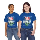 Stay Positive Forget Problems Rose Graphic Unisex Heavy Cotton Tee Comfortable Streetwear T-Shirt Motivational Floral Design Empowerment Style Perfect Gift for Friends Birthdays Casual Everyday Wear