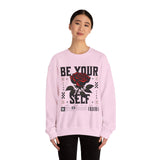 Be Your Self Rose Crewneck Comfortable Unisex Sweatshirt Motivational Streetwear Bold Floral Empowerment Design for Self Love Perfect Gift for Friends Birthdays Cozy Days Casual Wear