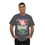 Stay Positive Forget Problems Rose Graphic Unisex Heavy Cotton Tee Comfortable Streetwear T-Shirt Motivational Floral Design Empowerment Style Perfect Gift for Friends Birthdays Casual Everyday Wear