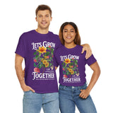 Lets Grow Together Floral Graphic Unisex Heavy Cotton Tee Comfortable Streetwear Bold Garden Botanical Design Motivational Empowerment T Shirt Perfect Gift for Friends Couples Birthdays and Everyday Casual Wear