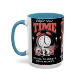 Waste Your Time Accent Coffee Mug 11oz 15oz Ceramic Cup Motivational Hustle Money Clock Graphic Drinkware Bold Entrepreneur Mindset Streetwear Gift