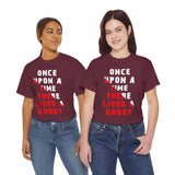 Once Upon A Time There Lived A Ghost Unisex T Shirt Horror Graphic Tee Spooky Paranormal Gothic Halloween Inspired Scary Storytelling Streetwear Top