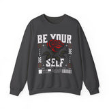 Be Your Self Rose Crewneck Comfortable Unisex Sweatshirt Motivational Streetwear Bold Floral Empowerment Design for Self Love Perfect Gift for Friends Birthdays Cozy Days Casual Wear