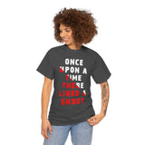 Unisex Once Upon A Time There Lived A Ghost T Shirt Horror Graphic Tee Spooky Paranormal Gothic Halloween Inspired Scary Storytelling Streetwear Top