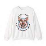 Look At Me I Wish You Good Luck Funny Pig Unisex Sweatshirt Hilarious Cartoon Graphic Pullover Positive Vibes Humor Design Cozy Casual Wear Gift Idea