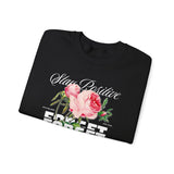 Stay Positive Forget Problems Rose Crewneck Sweatshirt Comfortable Unisex Pullover Motivational Streetwear Bold Floral Empowerment Design for Self Growth Perfect Gift for Friends Birthdays Cozy Days Casual Wear