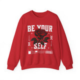 Be Your Self Rose Crewneck Comfortable Unisex Sweatshirt Motivational Streetwear Bold Floral Empowerment Design for Self Love Perfect Gift for Friends Birthdays Cozy Days Casual Wear