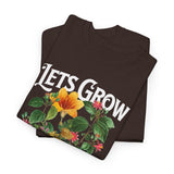 Lets Grow Together Floral Graphic Unisex Heavy Cotton Tee Comfortable Streetwear Bold Garden Botanical Design Motivational Empowerment T Shirt Perfect Gift for Friends Couples Birthdays and Everyday Casual Wear