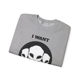 I Want To Believe Alien Unisex Crewneck Sweatshirt UFO Graphic Pullover Extraterrestrial Space Themed Sci Fi Conspiracy Inspired Paranormal Streetwear