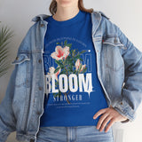 Bloom Stronger Floral Graphic Unisex Heavy Cotton Tee Comfortable Motivational Streetwear Inspirational Empowerment T Shirt Perfect Gift for Nature Lovers Self Growth Casual Wear