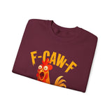 F Caw F Funny Rooster Cartoon Unisex Sweatshirt Hilarious Farm Humor Graphic Pullover Bold Comedy Design Cozy Warm Casual Wear Laugh Out Loud Gift Idea