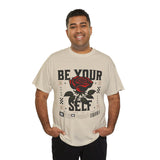Be Yourself Rose Graphic Unisex Heavy Cotton Tee Motivational Streetwear Bold Floral Empowerment Design
