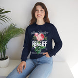 Stay Positive Forget Problems Rose Crewneck Sweatshirt Comfortable Unisex Pullover Motivational Streetwear Bold Floral Empowerment Design for Self Growth Perfect Gift for Friends Birthdays Cozy Days Casual Wear
