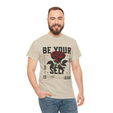 Be Yourself Rose Graphic Unisex Heavy Cotton Tee Motivational Streetwear Bold Floral Empowerment Design