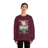 Stay Positive Forget Problems Rose Crewneck Sweatshirt Comfortable Unisex Pullover Motivational Streetwear Bold Floral Empowerment Design for Self Growth Perfect Gift for Friends Birthdays Cozy Days...