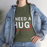 Unisex I Need A Huge Amount Of Money T Shirt Funny Motivational Graphic Tee Hustle Entrepreneur Streetwear Casual Wealth Inspired Quote Cotton Top