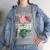 Stay Positive Forget Problems Rose Graphic Unisex Heavy Cotton Tee Comfortable Streetwear T-Shirt Motivational Floral Design Empowerment Style Perfect Gift for Friends Birthdays Casual Everyday Wear