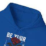 Be Your Self Rose Hoodie Comfortable Unisex Sweatshirt Motivational Streetwear Bold Floral Empowerment Design for Self Love Perfect Gift for Friends Birthdays Cozy Days Casual Wear