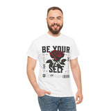 Be Yourself Rose Graphic Unisex Heavy Cotton Tee Motivational Streetwear Bold Floral Empowerment Design