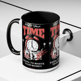 Waste Your Time Accent Coffee Mug 11oz 15oz Ceramic Cup Motivational Hustle Money Clock Graphic Drinkware Bold Entrepreneur Mindset Streetwear Gift