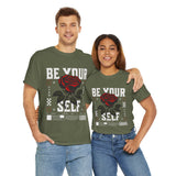 Be Yourself Rose Graphic Unisex Heavy Cotton Tee Motivational Streetwear Bold Floral Empowerment Design