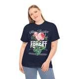 Stay Positive Forget Problems Rose Graphic Unisex Heavy Cotton Tee Comfortable Streetwear T-Shirt Motivational Floral Design Empowerment Style Perfect Gift for Friends Birthdays Casual Everyday Wear