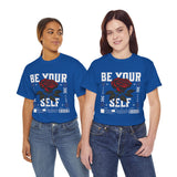 Be Yourself Rose Graphic Unisex Heavy Cotton Tee Motivational Streetwear Bold Floral Empowerment Design