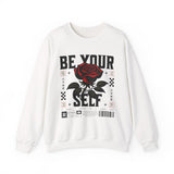 Be Your Self Rose Crewneck Comfortable Unisex Sweatshirt Motivational Streetwear Bold Floral Empowerment Design for Self Love Perfect Gift for Friends Birthdays Cozy Days Casual Wear